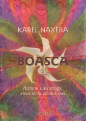 Boasca: Historie superdrogy, která měla změnit svět / Karel Naxer